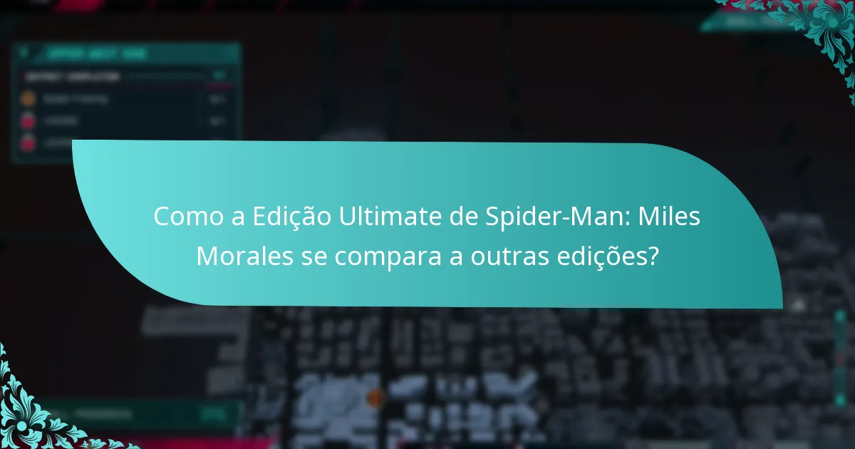 Quais novas funcionalidades estão incluídas na Edição Ultimate de Spider-Man: Miles Morales?