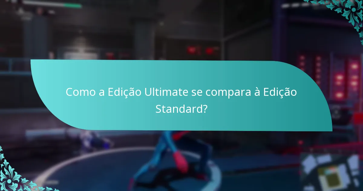 Como a Edição Ultimate se compara à Edição Standard?