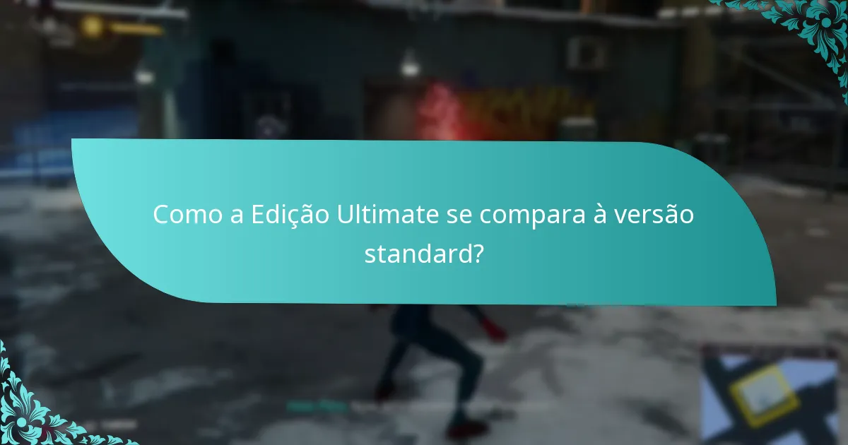 Como a Edição Ultimate se compara à versão standard?