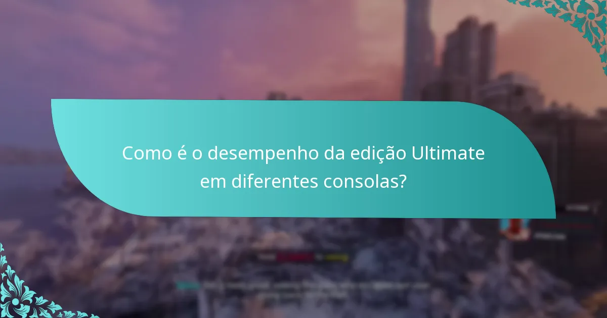 A edição Ultimate vale o preço em comparação com outras edições?