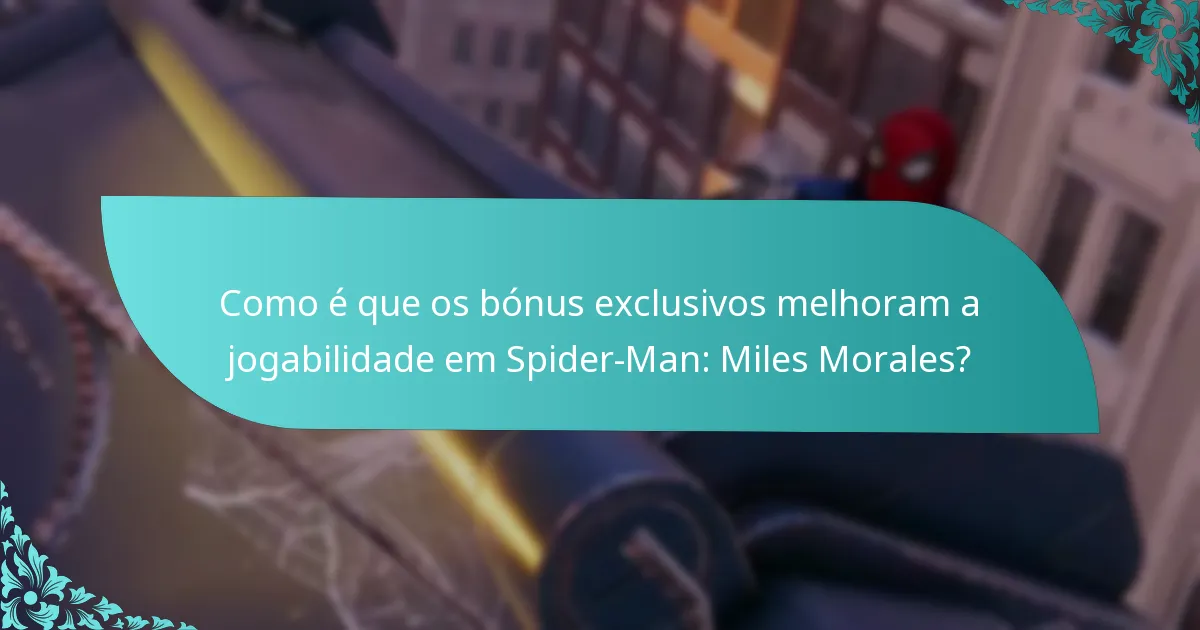 Como é que os bónus exclusivos melhoram a jogabilidade em Spider-Man: Miles Morales?