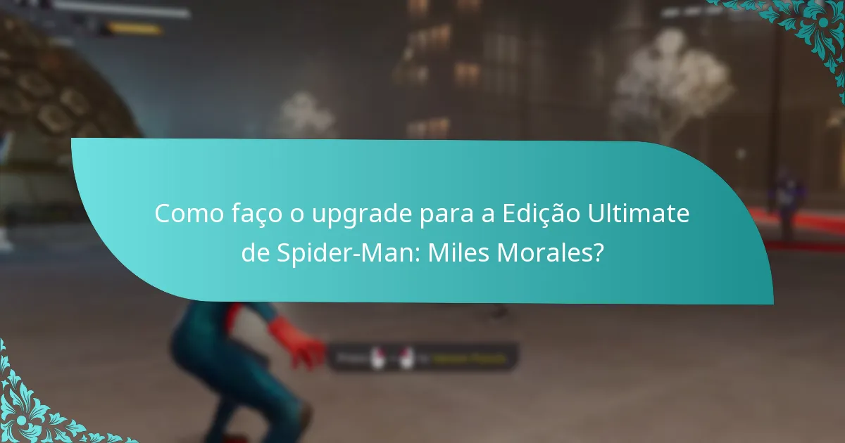 Como faço o upgrade para a edição Ultimate de Spider-Man: Miles Morales?