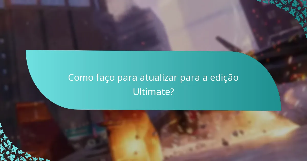 Como faço para atualizar para a edição Ultimate?
