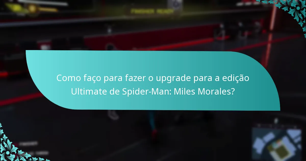 Como faço para fazer o upgrade para a edição Ultimate de Spider-Man: Miles Morales?