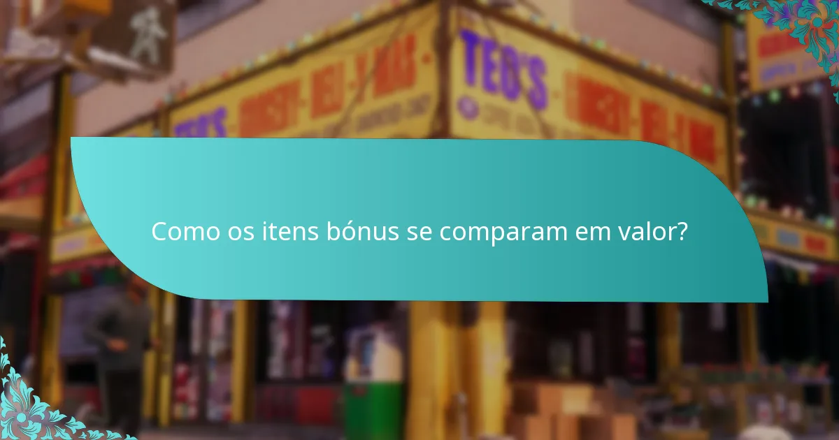 Quais itens bónus estão disponíveis para resgate?