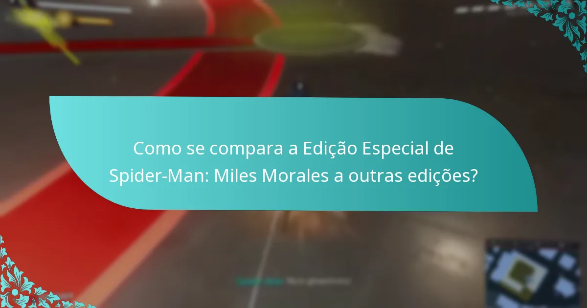Como se compara a Edição Especial de Spider-Man: Miles Morales a outras edições?