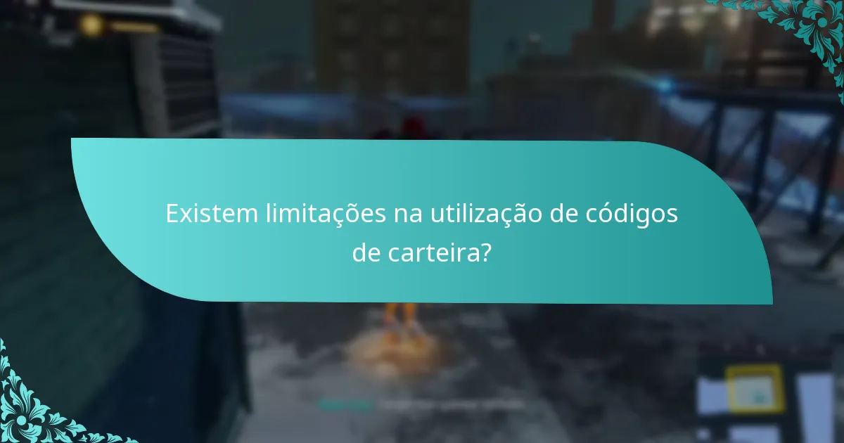 Existem limitações na utilização de códigos de carteira?