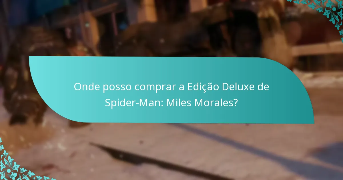 Onde posso comprar a Edição Deluxe de Spider-Man: Miles Morales?