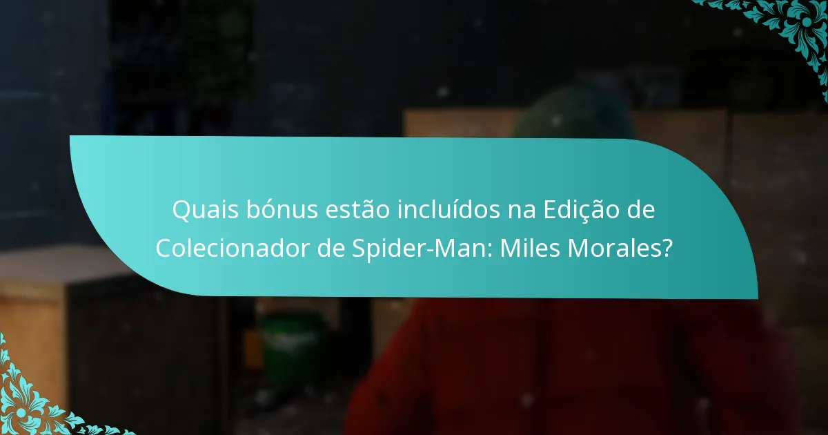 Quais são os riscos de comprar a Edição de Colecionador?