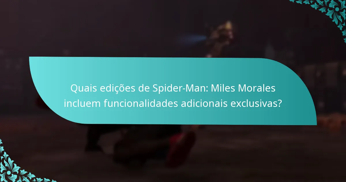 Quais edições de Spider-Man: Miles Morales incluem funcionalidades adicionais exclusivas?
