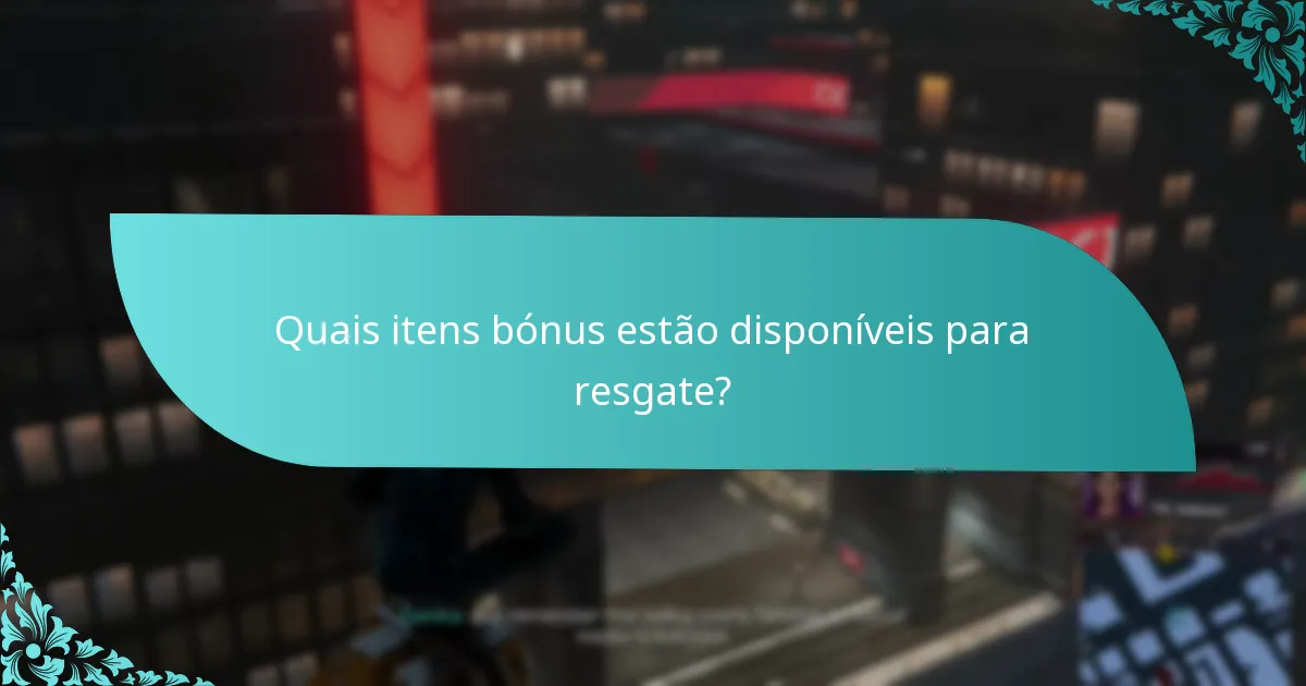 Quem é elegível para resgatar itens bónus?
