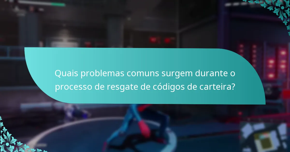 Quais são as perguntas frequentes sobre o resgate de códigos de carteira?