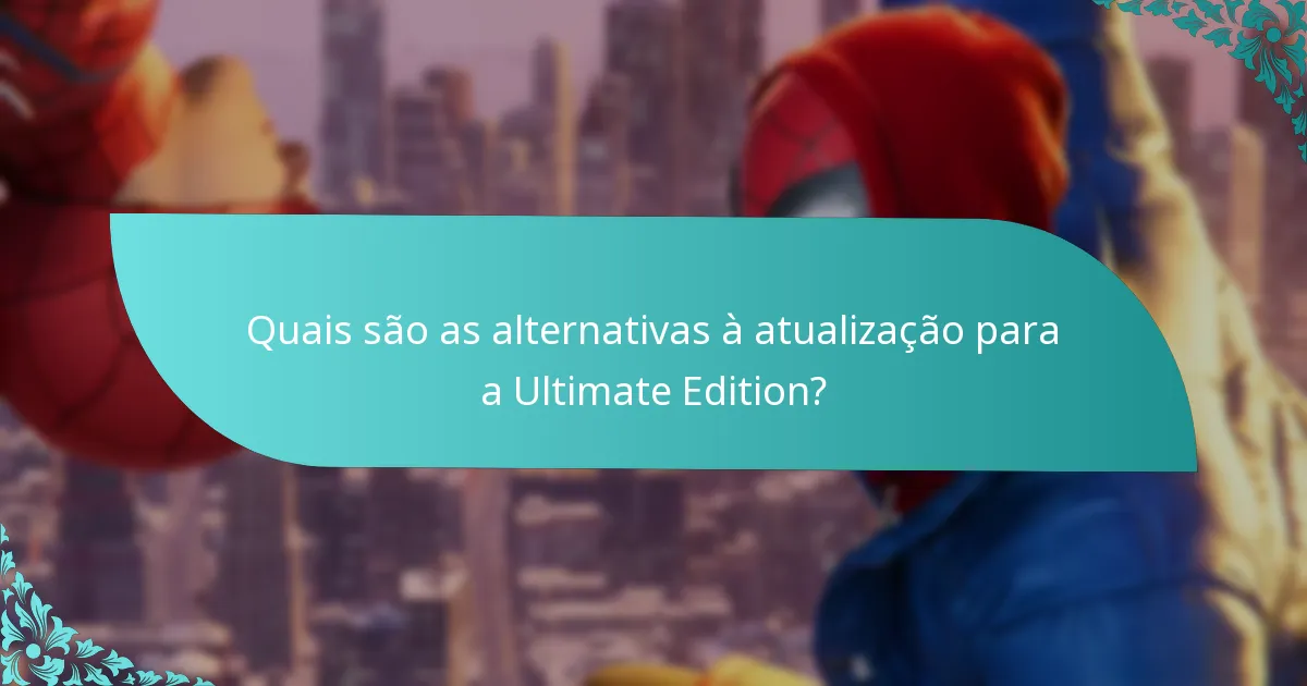Vale a pena a atualização para a Ultimate Edition?