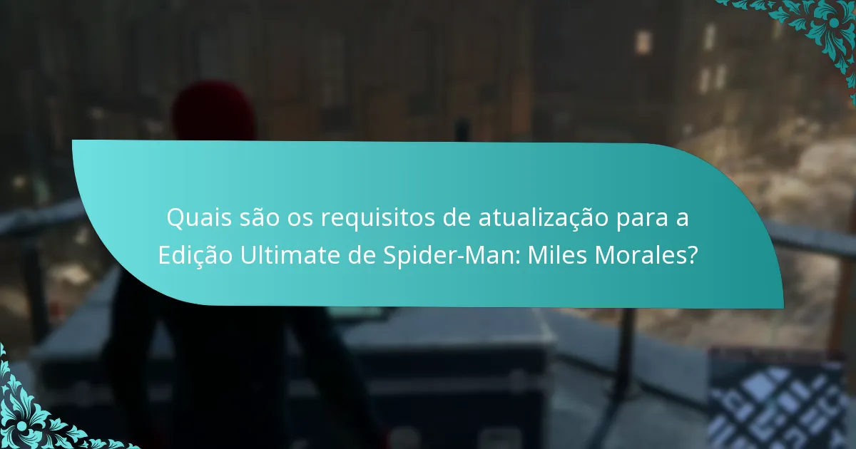 Quais são os benefícios de atualizar para a Edição Ultimate de Spider-Man: Miles Morales?