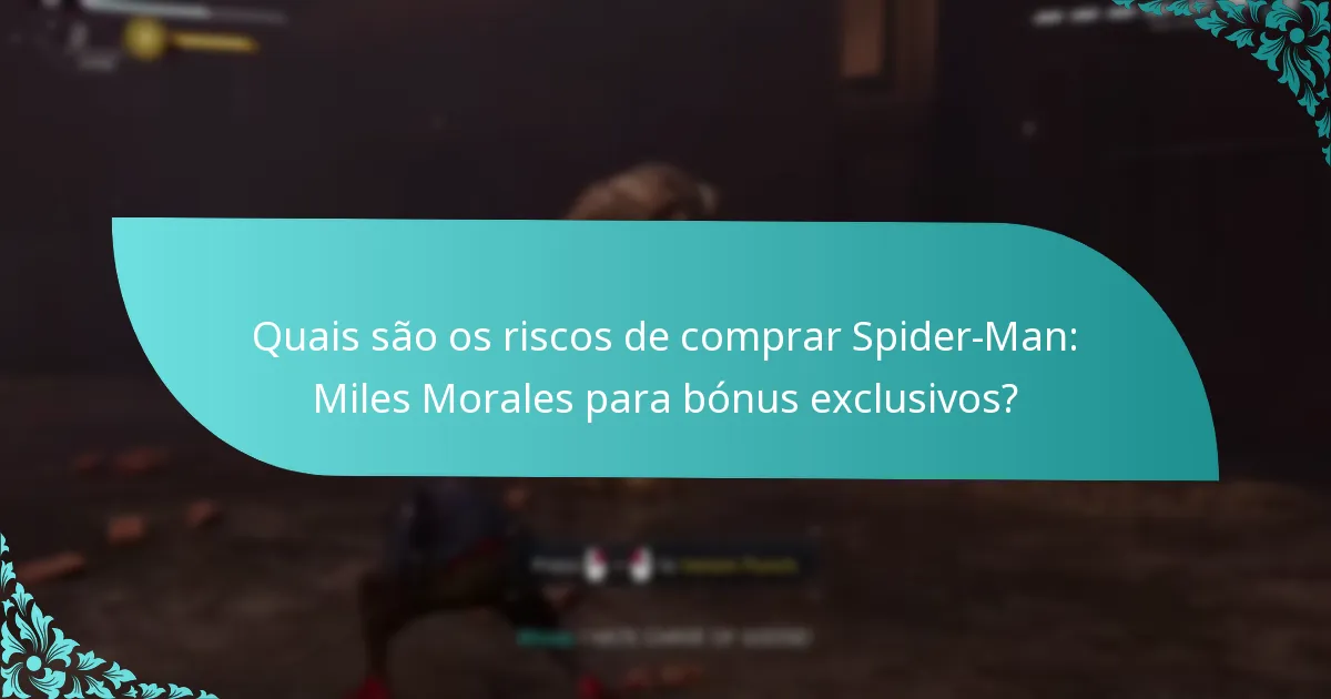 Quais são os riscos de comprar Spider-Man: Miles Morales para bónus exclusivos?