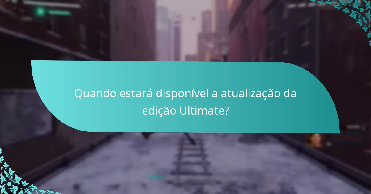 Como se compara a edição Ultimate com outras edições?