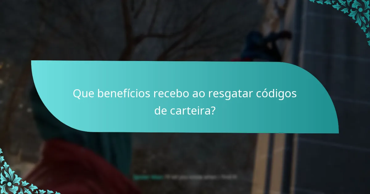 Que benefícios recebo ao resgatar códigos de carteira?